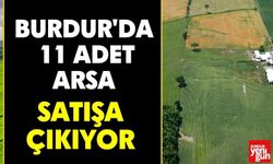 Burdur'da 11 Arsa Satışa Çıkıyor