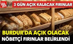 Burdur'da açık olacak nöbetçi fırınlar belirlendi