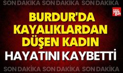 Burdur'da Kayalıklardan Düşen Kadın Hayatını Kaybetti
