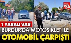 Burdur'da Motosiklet ile Otomobil Çarpıştı