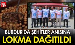 Burdur’da Şehitler Anısına Lokma Dağıtıldı