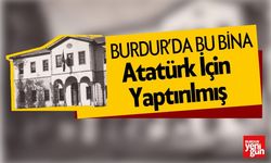 Burdur’da Bu Bina Atatürk İçin Yaptırılmış