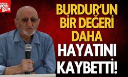 Burdur'un Bir Değeri Daha Hayatını Kaybetti