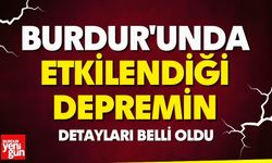 Burdur'unda Etkilendiği Depremin Detayları Belli Oldu