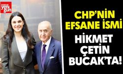 CHP’nin Efsane İsmi Hikmet  Çetin Bucak’ta!