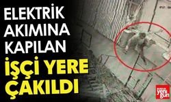 Elektrik akımına kapılan işçi yere çakıldı