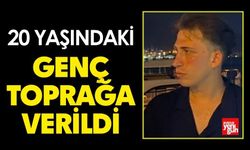 20 Yaşındaki Genç Toprağa Verildi