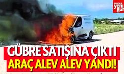 Gübre Satışına Çıktı, Araç Alev Aldı!