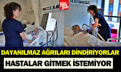 Dayanılmaz ağrıları dindiriyorlar hastalar taburcu olmak istemiyor