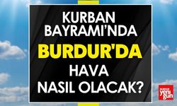 Kurban Bayramı’nda Burdur'da Hava Nasıl Olacak?