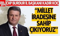 CHP İl Başkanı Kadir Koç: "Millet İradesine Sahip Çıkıyoruz"