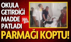 Okula getirdiği madde patladı, parmağı koptu