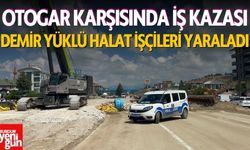Otogar Karşısında İş Kazası: Demir Yüklü Halat 3 İşçiyi Yaraladı
