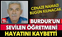 Burdur'un Sevilen Öğretmeni Hayatını Kaybetti