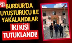 Burdur'da Uyuşturucuyla Yakalandılar: 2 Kişi Tutuklandı