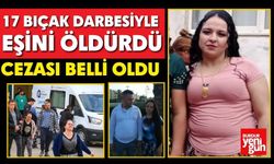 17 Bıçak Darbesiyle Eşini Öldürdü, Cezası Belli Oldu