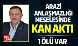 Arazi anlaşmazlığı meselesinde kan aktı