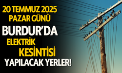 Burdur'da 20 Temmuz Pazar Günü Elektrik Kesintisi