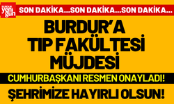 Burdur'a Tıp Fakültesi Müjdesi: Cumhurbaşkanı Onayladı!