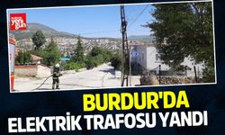 Burdur'da Elektrik Trafosu Yandı