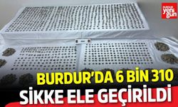 Burdur’da 6 Bin 310 Sikke Ele Geçirildi