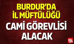 Burdur'da İl Müftülüğü Cami Görevlisi Alacak