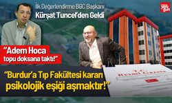 BGC Başkanı Tuncel: "Burdur’a Tıp Fakültesi kararı, psikolojik eşiği aşmaktır!"