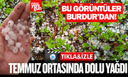 Bu Görüntüler Burdur'dan! Temmuz'un Ortasında Dolu Yağdı