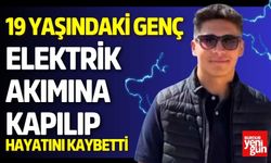 19 Yaşındaki Genç Elektrik Akımına Kapılıp Öldü