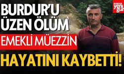 Burdur’da Acı Kayıp! Emekli Müezzin Hayatını Kaybetti