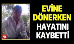 Evine Dönerken Hayatını Kaybetti