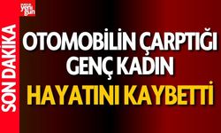 Otomobilin Çarptığı 35 Yaşındaki Kadın Öldü