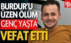 Burdur'u Üzen Ölüm! Genç Yaşta Vefat Etti!