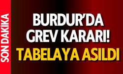 Burdur’da Grev Kararı! İlan Tahtalarına Asıldı