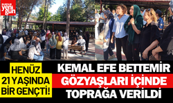 Kemal Efe Bettemir Gözyaşları İçinde Toprağa Verildi