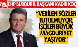 CHP Burdur İl Başkanı’ndan Kamu İşçileri İçin Tepki