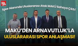 MAKÜ’den Arnavutluk’la Uluslararası Spor Anlaşması!