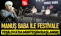 Manuş Baba ile Yeşilova’da Muhteşem Başlangıç