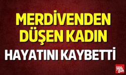 Merdivenden Düşen Kadın Hayatını Kaybetti