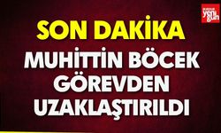 Muhittin Böcek görevden uzaklaştırıldı