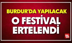 Burdur'daki O Festival Ertelendi