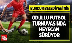Burdur Belediyesi’nin Ödüllü Futbol Turnuvasında Heyecan Sürüyor