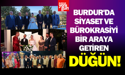 Burdur'da Siyaset ve Bürokrasiyi Bir Araya Getiren Düğün!