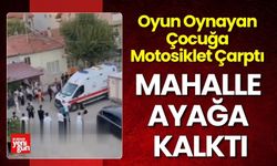 Oyun Oynayan Çocuğa Motosiklet Çarptı