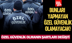 Özel güvenlik sektöründe köklü değişiklikler yapıldı