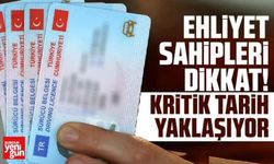 Ehliyet sahipleri dikkat! Kritik tarih yaklaşıyor