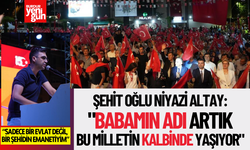 Şehit Oğlu Niyazi Altay: "Babamın Adı Artık Bu Milletin Kalbinde Yaşıyor"