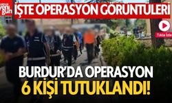 Burdur’da Operasyon: Silah, Para, Uyuşturucu, Şantaj! 6 Kişi Tutuklandı