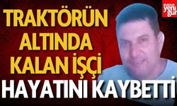Traktörün Altında Kalan İşçi Hayatını Kaybetti