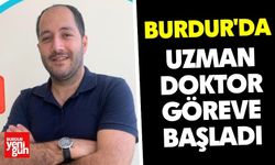 Burdur'da Uzman Doktor Göreve Başladı